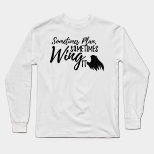 Sometimes wing it - Ver. 2 Long Sleeve T-Shirt